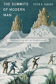 The Summits of Modern Man: Mountaineering after the Enlightenmen